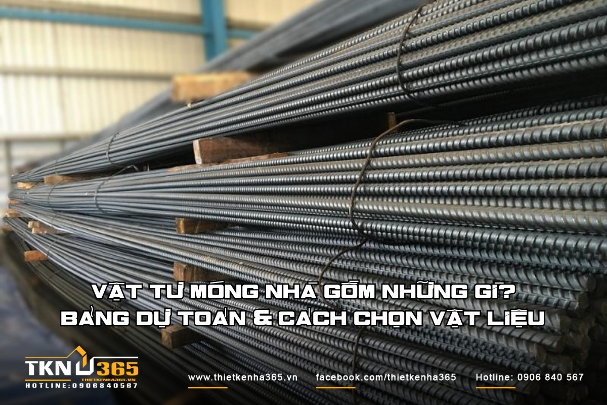 Vật tư móng nhà gồm những gì? Bảng dự toán & Cách chọn vật liệu “Chuẩn Kỹ Sư” 2025